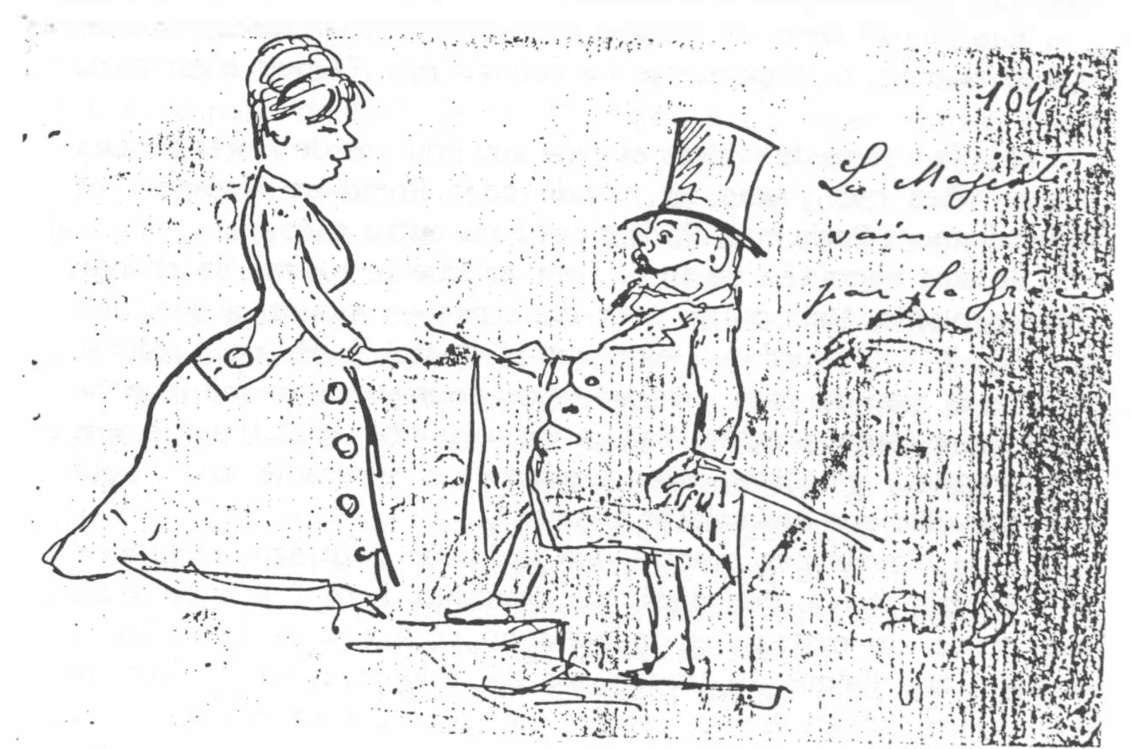 Dessin à la plume : à gauche une jeune femme de profil, chignon haut, robe boutonnée à tournure, tend la main à un petit homme en haut-de-forme, moustachu, qui tient une canne ; à droite, sur un fond hachuré, une inscription manuscrite de trois lignes, commençant par « La Majesté » (lecture incertaine), et le chiffre « 104 » en haut