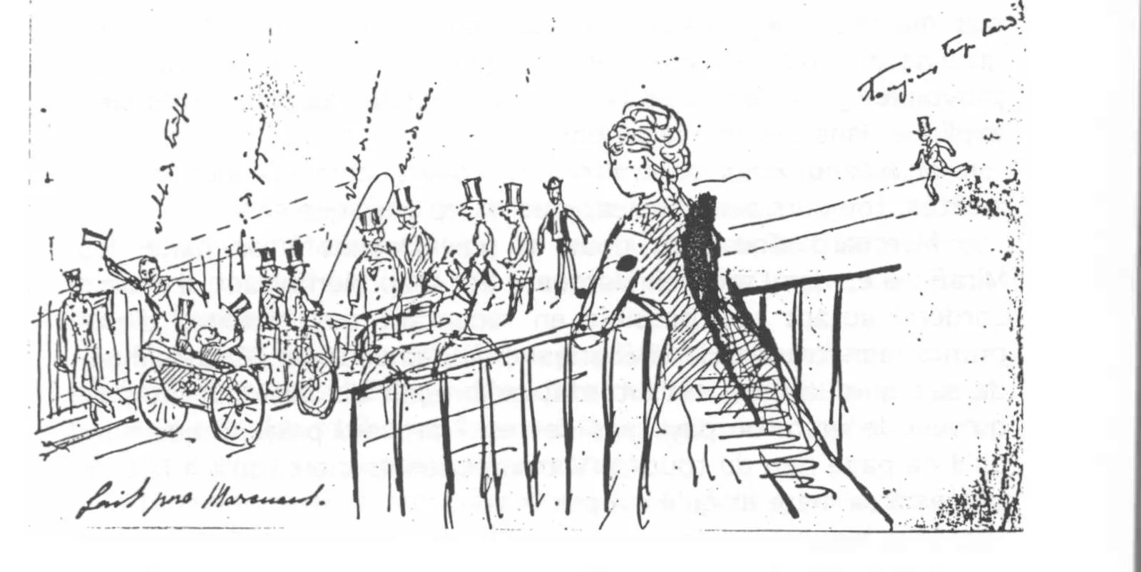 Dessin à la plume : une jeune femme vue de dos, cheveux relevés, appuyée à une balustrade ; derrière elle, une rangée de messieurs en haut-de-forme, un cavalier, des voitures à deux roues et une grille ; en haut à droite un petit homme en haut-de-forme qui court sous l'inscription « Toujours trop tard ! » ; en bas à gauche « fait pour Marcuard. » ; plusieurs légendes manuscrites illisibles au-dessus des personnages